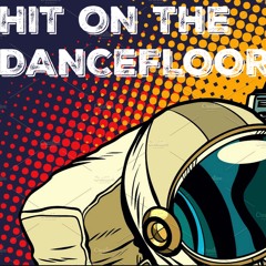 Hit On The Dance Floor (Original Mix)