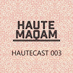 Hautecast 003
