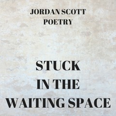 Stuck In The Waiting Space