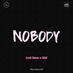NOBODY (Almighty Gidi x Lvrd Dave)