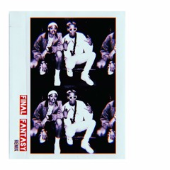 FINAL FANTASY REMIX - ROXXXVN x TAYYLOR MADE