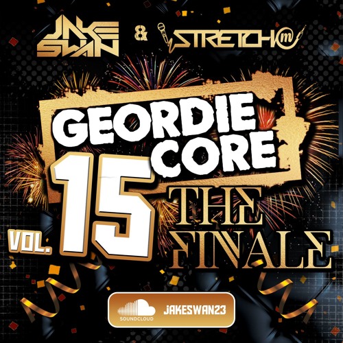 Jake Swan Stretch Mc Geordie Core Vol.15 The Finale