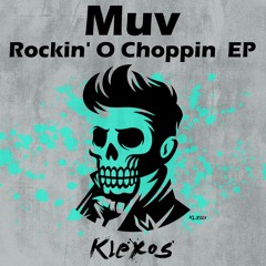 Muv - Rockin' O Choppin (preview)Out Now! [Klexos Records]