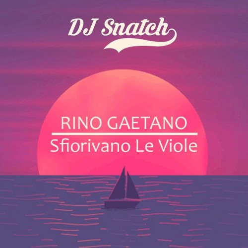 Rino Gaetano - Sfiorivano Le Viole (DJ Snatch Rework)