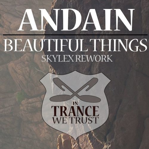 Stream Andain - Beautiful Things (Skylex Rework) by Skylex Music | Listen  online for free on SoundCloud