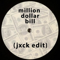 MILLION DOLLAR BILL (jxck. edit)
