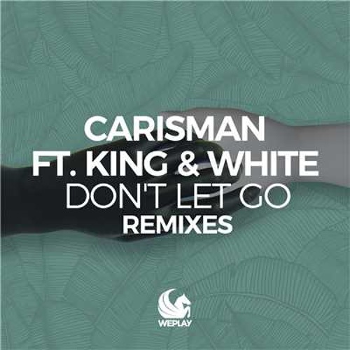 Carisman - Don't Let Go (feat. King & White) [Kenny Hectyc Remix]