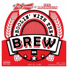 Boolin' With the Brew - P-LO Preme x FEE Rothstein