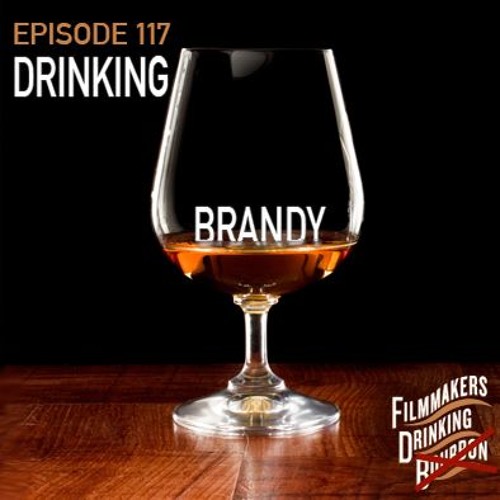 Episode 117 | Drinking Brandy