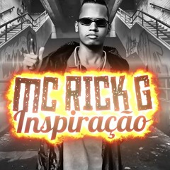 MC Rick G - Inspiração [Djay W]