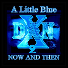 A Little Blue Now And Then