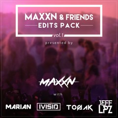 MAXXN & Friends Edits Pack (vol.1) *Free Download*