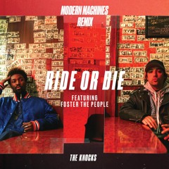 The Knocks - Ride or Die (feat Foster the People) [ Modern Machines Remix ]