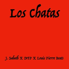 Los Chatas Ft. DFP (Prod. Louis Pierre Beats)