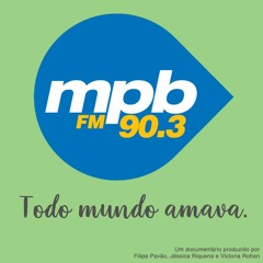 MPB FM - Todo mundo amava