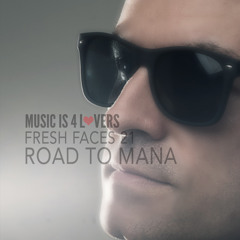 Fresh Faces 21 // Road to Mana [Musicis4Lovers.com]