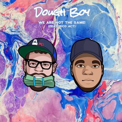 Dough Boy Feat. Rico Act - We Are Not The Same!