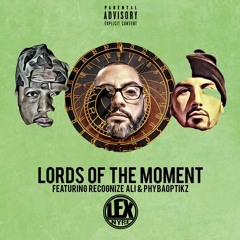 Lords Of The Moment feat. Recognize Ali & PhybaOptikz