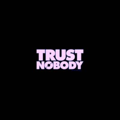 Trust Nobody