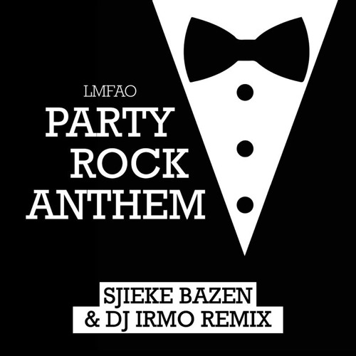 Stream LMFAO - Party rock anthem (Sjieke Bazen & DJ Irmo Remix) by 
