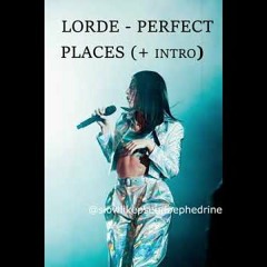 Lorde - Perfect Places + intro (audio)