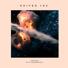 SUITES 102 - Hype Mix By DJ Showmestate