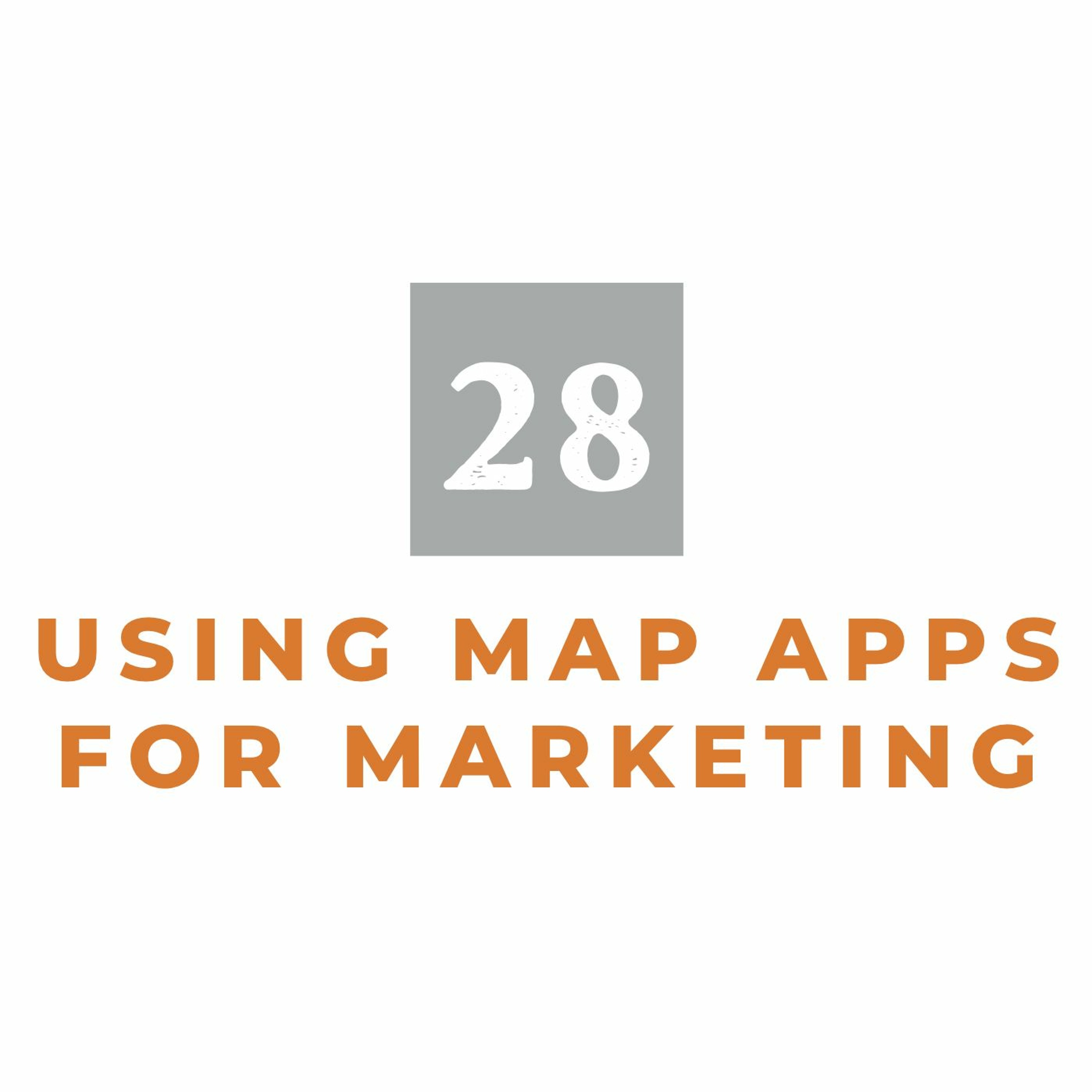 MMM 28: Using Map Apps for Marketing episode artwork
