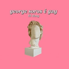 LIL DANY | GEORGE SOROS É GAY
