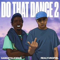 RealYungPhil & Gangstalicious - Do That Dance 2