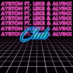 Club (feat. LEKR & ALVINX)