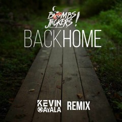 BOMBSJACKERS - Back Home (Kevin Ayala Remix Official) FREE DOWNLOAD