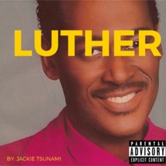 Jackie Tsunami X Luther
