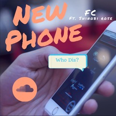 NEW PHONE- FC Ft. SHINOBI ROSE (Prod. By DloBeatz)