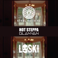 Steel Banglez x Loski - Hot Steppa [G-Mix] (Ft. GLANVAN)