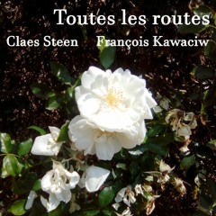 Toutes les routes (Claes Steen/François Kawaciw)