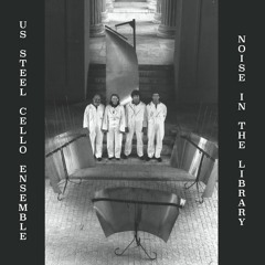 U.S. STEEL CELLO ENSEMBLE - Obertongesang Mit Klingender Skulptur