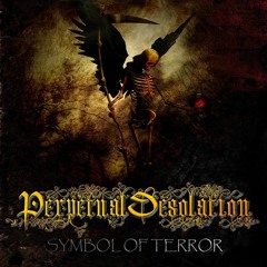 Perpatual Desolation - Symbol of terror