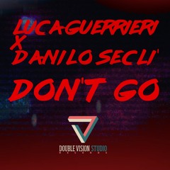 Luca Guerrieri X Danilo Secli - Don't Go (Danilo Secli Remix)