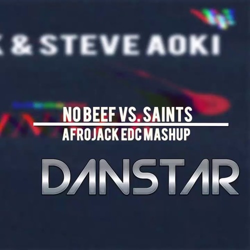 Afrojack & Steve Aoki Vs. Blasterjaxx Vs. BROHUG - No Beef Vs. Fifteen Vs. Saints (Afrojack Edit)