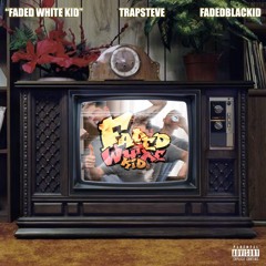 Faded White Kid (Produced by FADEDBLACKID)(MUSIC VIDEO IN DESCRIPTION)
