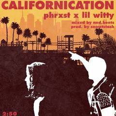 Californicaiton ft. Lil Witty (Mixed by Ned.beats) (Prod. by Sercretstash)