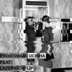 STOP CALLIN ME WHORE FT SWAMI UCHIHA X LAZERKICKFLIP PROD SWAMI UCHIHA