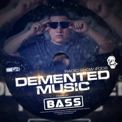 DJBASS DEMENTED MUSIC RADIO SHOW #002