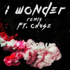 I Wonder ft. CHVSE [Remix] (prod Syndrome)