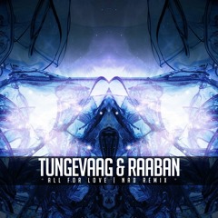 Tungevaag & Raaban - All For Love (NAD Remix) Free Release