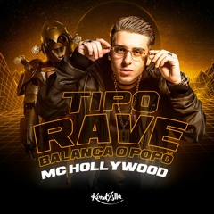 MC Hollywood - Tipo Rave Balança o Popo