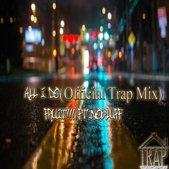 All I Do(Official Trap Mix) - Fruit!!! Ft.NoBluff