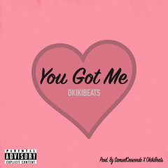 You Got Me (Prod. OkikiBeats x SamuelCrescendo)