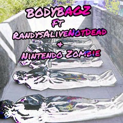 BodyBagz Ft. Randy’s Alive Not Dead & Nintendo Zombie (Prod. Randy’s Alive Not Dead)