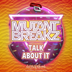 Mutantbreakz -Talk About It Out Now On Beatport !!